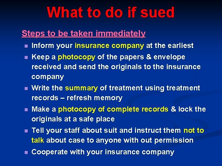 What to do if sued Steps to be taken immediately n Inform your insurance