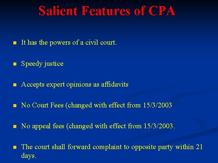 Salient Features of CPA n It has the powers of a civil court. n