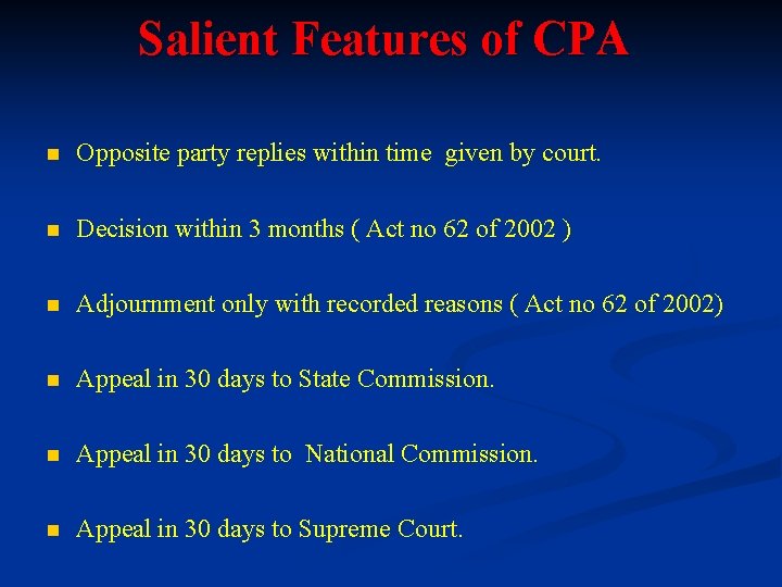 Salient Features of CPA n Opposite party replies within time given by court. n
