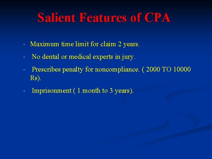 Salient Features of CPA • Maximum time limit for claim 2 years. • No