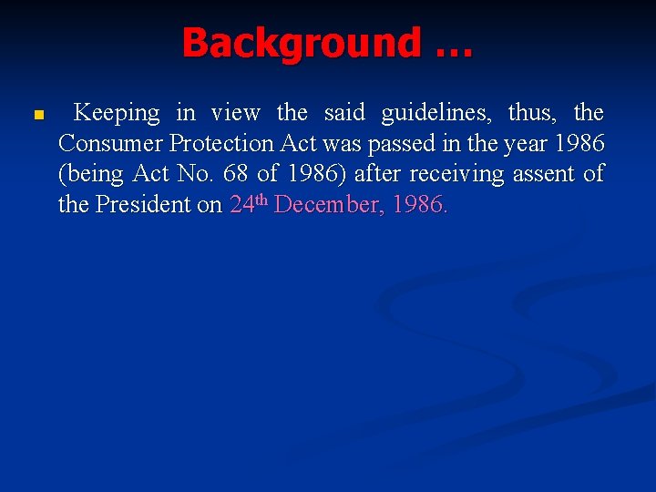 Background … n Keeping in view the said guidelines, thus, the Consumer Protection Act