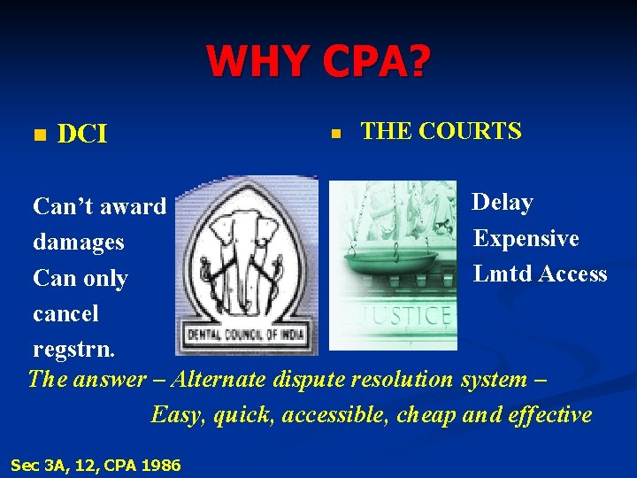 WHY CPA? n DCI n THE COURTS Delay Can’t award Expensive damages Lmtd Access