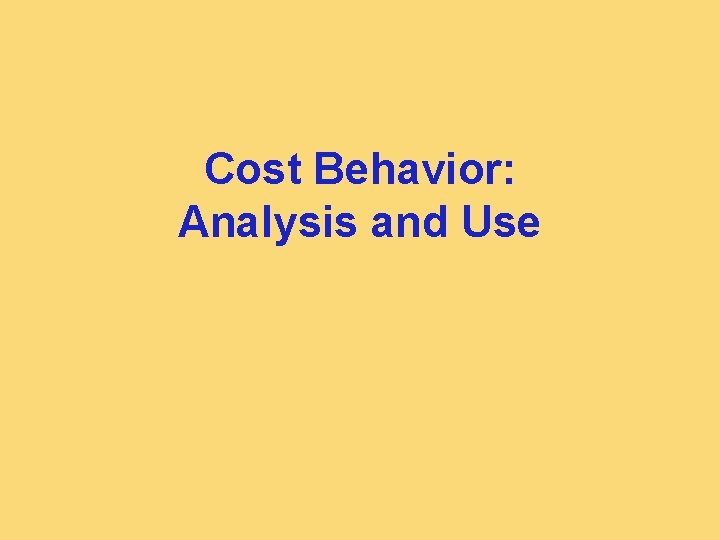 Cost Behavior: Analysis and Use 