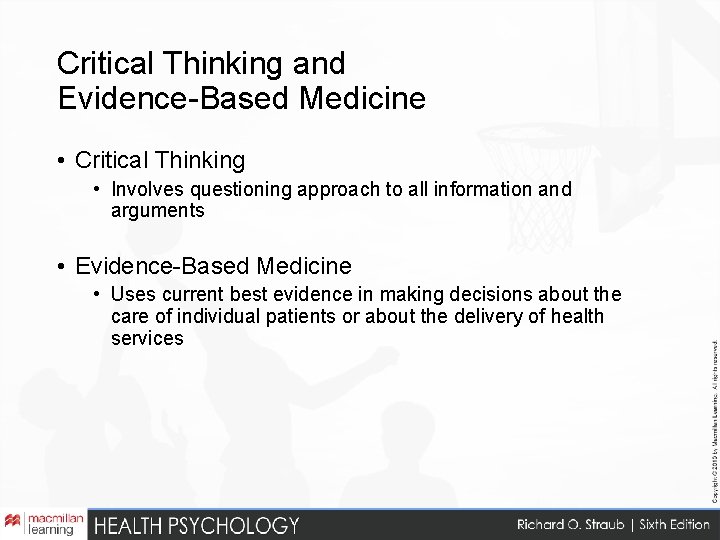 Critical Thinking and Evidence-Based Medicine • Critical Thinking • Involves questioning approach to all