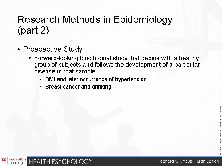 Research Methods in Epidemiology (part 2) • Prospective Study • Forward-looking longitudinal study that