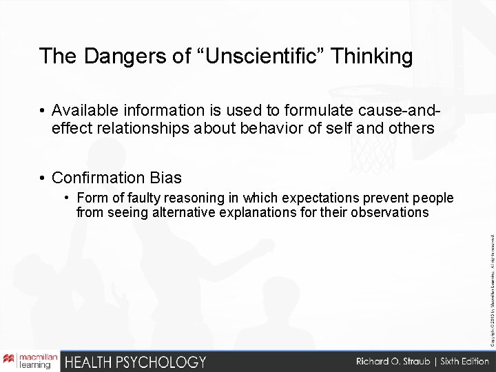 The Dangers of “Unscientific” Thinking • Available information is used to formulate cause-andeffect relationships