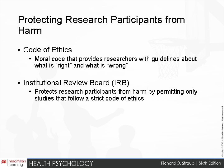 Protecting Research Participants from Harm • Code of Ethics • Moral code that provides