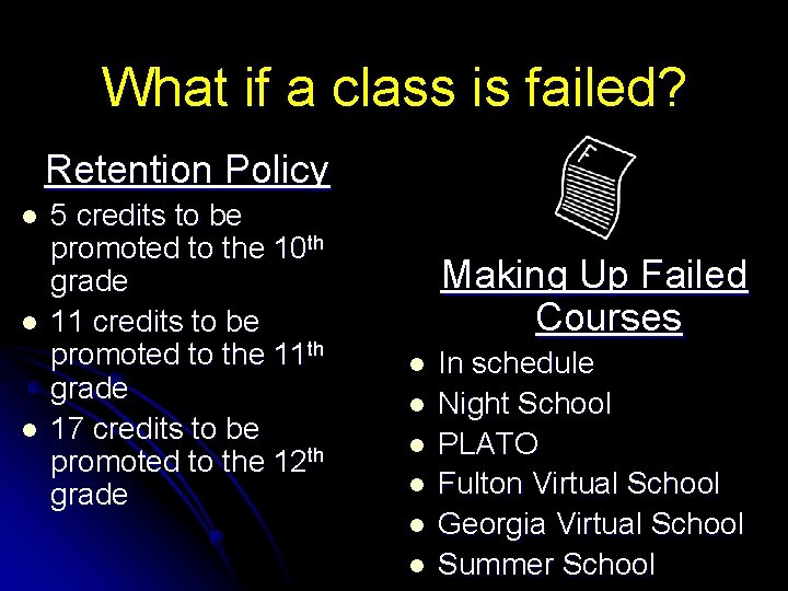 What if a class is failed? Retention Policy l l l 5 credits to