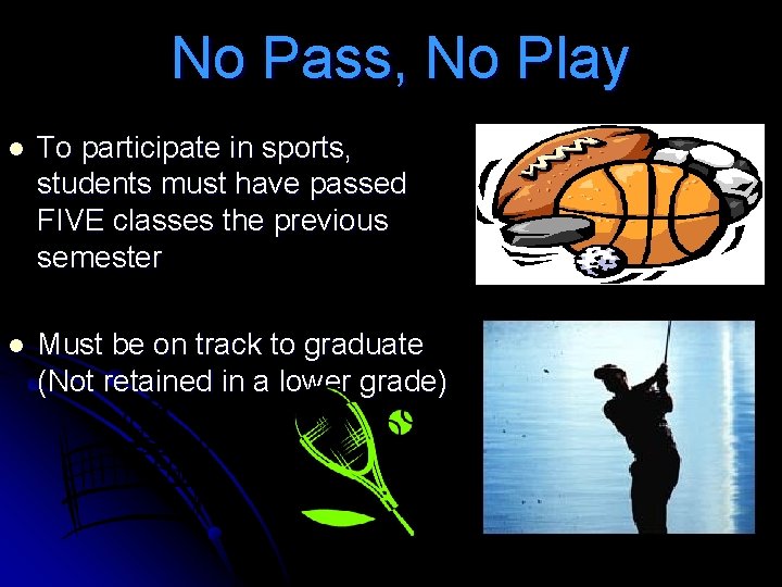 No Pass, No Play l To participate in sports, students must have passed FIVE