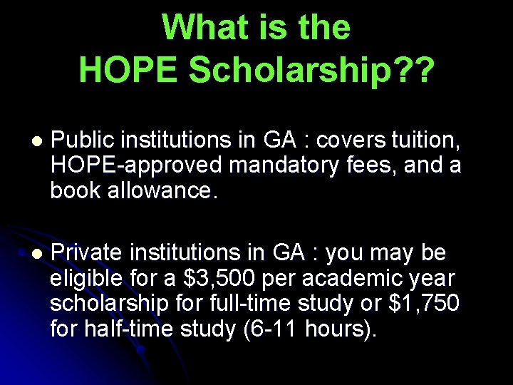 What is the HOPE Scholarship? ? l Public institutions in GA : covers tuition,