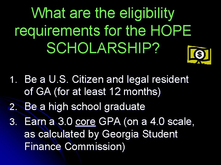 What are the eligibility requirements for the HOPE SCHOLARSHIP? 1. Be a U. S.