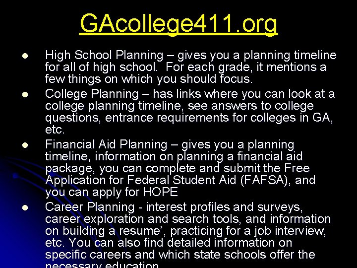 GAcollege 411. org l l High School Planning – gives you a planning timeline