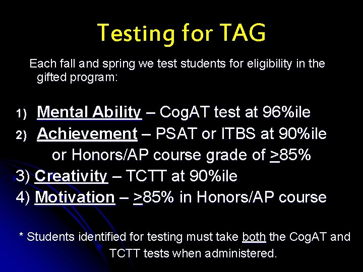 Testing for TAG Each fall and spring we test students for eligibility in the