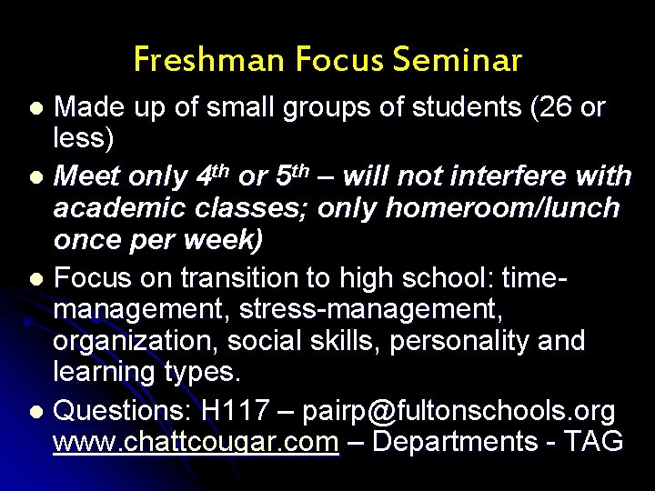 Freshman Focus Seminar Made up of small groups of students (26 or less) l