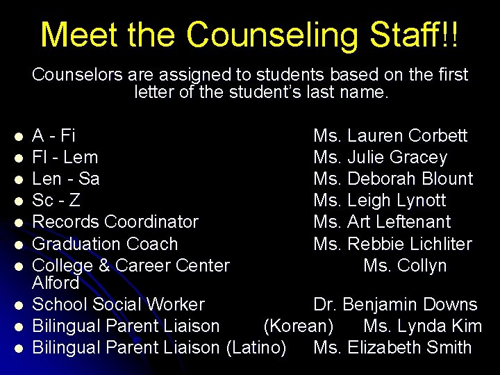 Meet the Counseling Staff!! Counselors are assigned to students based on the first letter