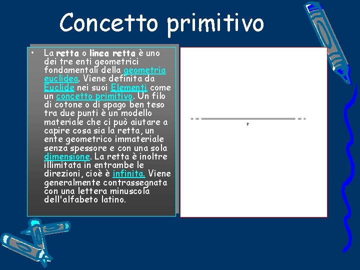 Concetto primitivo • La retta o linea retta è uno dei tre enti geometrici