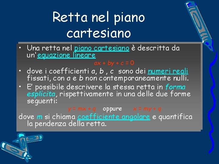 Retta nel piano cartesiano • Una retta nel piano cartesiano è descritta da un'equazione