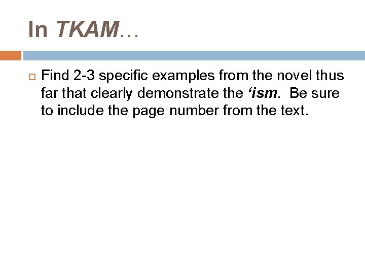 In TKAM… Find 2 -3 specific examples from the novel thus far that clearly