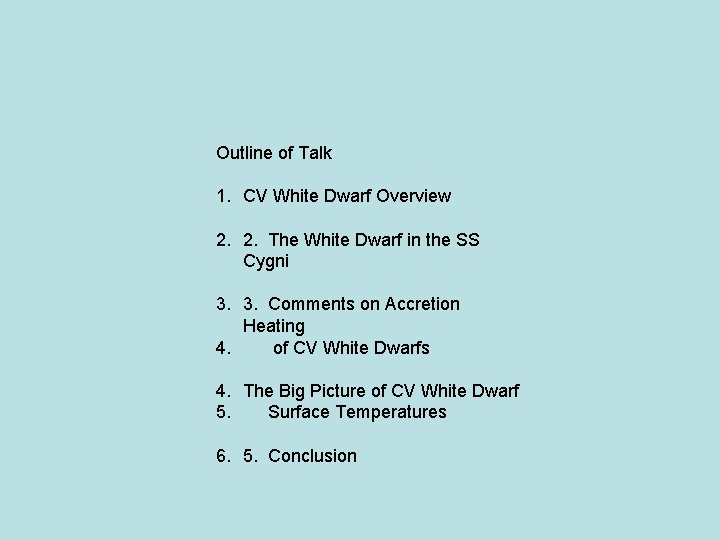 Outline of Talk 1. CV White Dwarf Overview 2. 2. The White Dwarf in Outline of Talk 1. CV White Dwarf Overview 2. 2. The White Dwarf in
