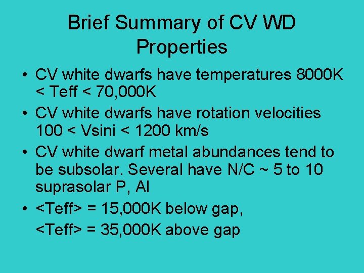 Brief Summary of CV WD Properties • CV white dwarfs have temperatures 8000 K Brief Summary of CV WD Properties • CV white dwarfs have temperatures 8000 K