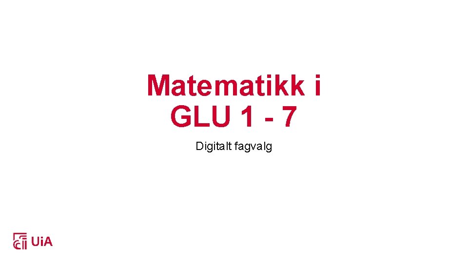 Matematikk i GLU 1 - 7 Digitalt fagvalg 