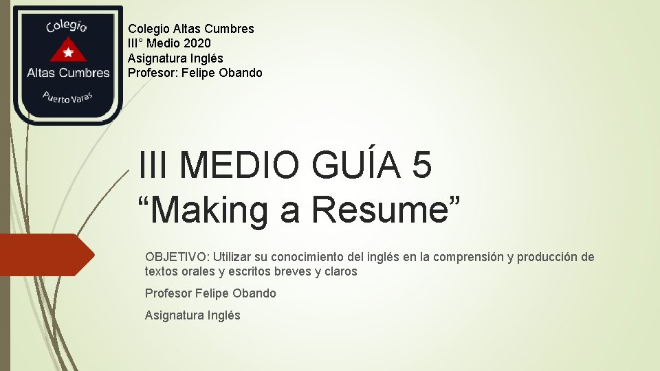 Colegio Altas Cumbres III° Medio 2020 Asignatura Inglés Profesor: Felipe Obando III MEDIO GUÍA