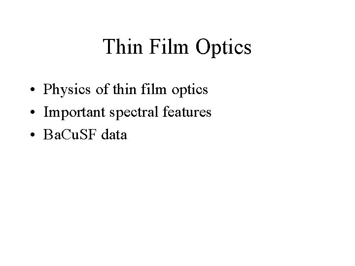Thin Film Optics • Physics of thin film optics • Important spectral features •