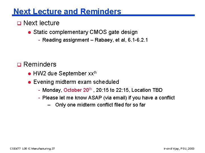 Next Lecture and Reminders q Next lecture l Static complementary CMOS gate design -