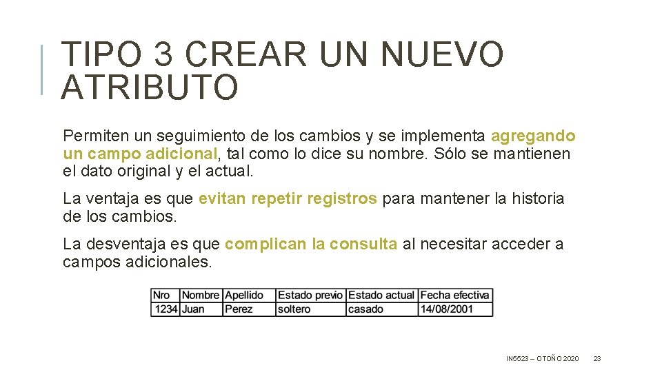 TIPO 3 CREAR UN NUEVO ATRIBUTO Permiten un seguimiento de los cambios y se