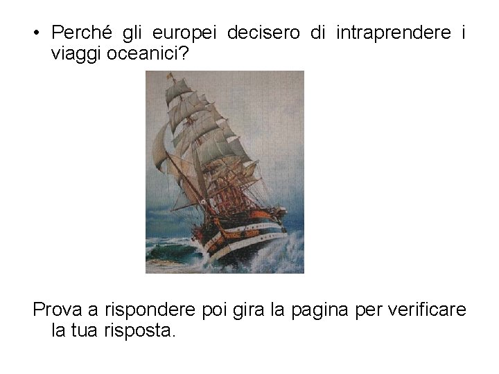  • Perché gli europei decisero di intraprendere i viaggi oceanici? Prova a rispondere