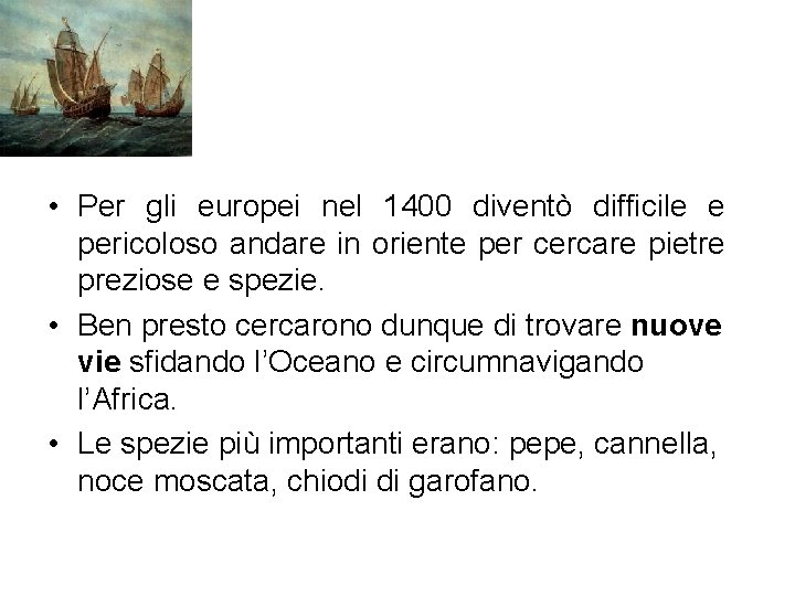  • Per gli europei nel 1400 diventò difficile e pericoloso andare in oriente