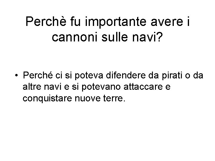 Perchè fu importante avere i cannoni sulle navi? • Perché ci si poteva difendere