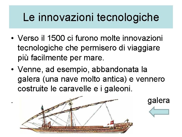 Le innovazioni tecnologiche • Verso il 1500 ci furono molte innovazioni tecnologiche permisero di