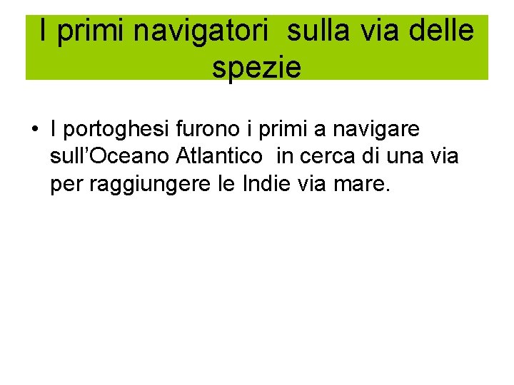 I primi navigatori sulla via delle spezie • I portoghesi furono i primi a