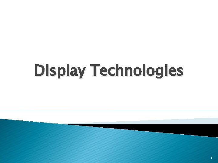 Display Technologies 1 