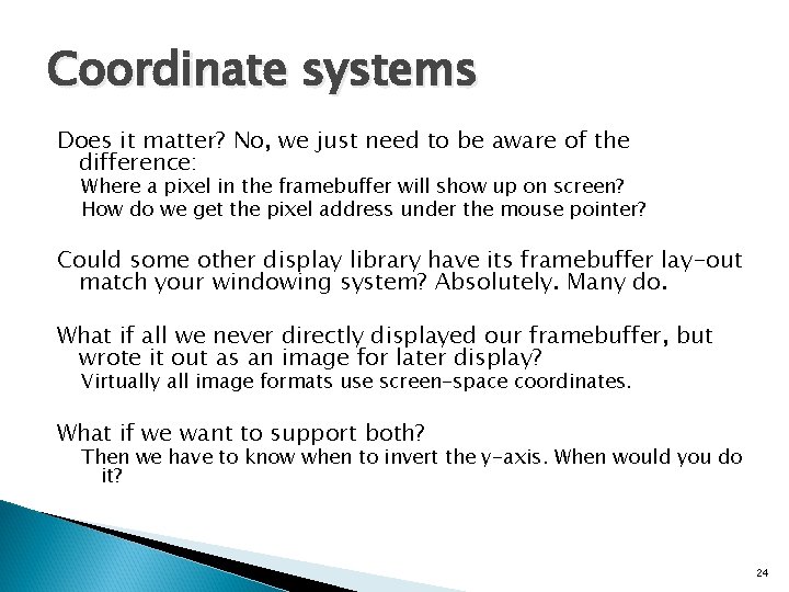 Coordinate systems Does it matter? No, we just need to be aware of the