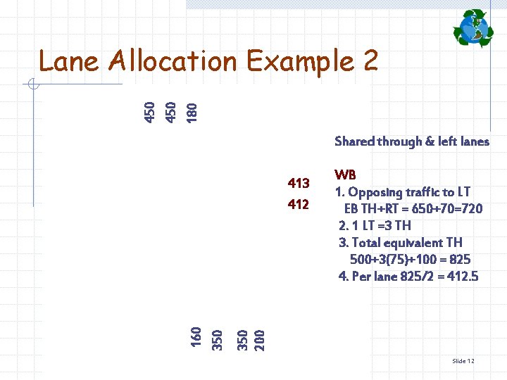 180 Shared through & left lanes 413 WB 1. Opposing traffic to LT EB