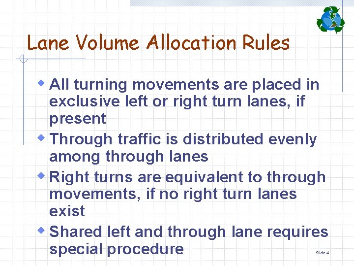 Lane Volume Allocation Rules w All turning movements are placed in exclusive left or