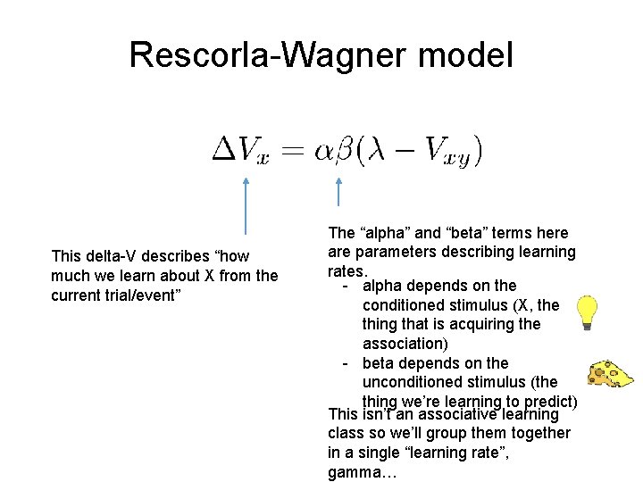 Rescorla-Wagner model This delta-V describes “how much we learn about X from the current