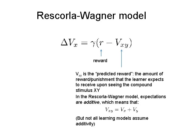 Rescorla-Wagner model reward Vxy is the “predicted reward”: the amount of reward/punishment that the