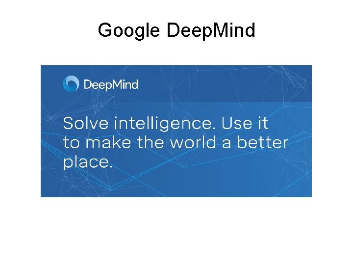 Google Deep. Mind 