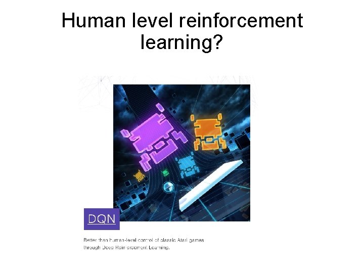Human level reinforcement learning? 