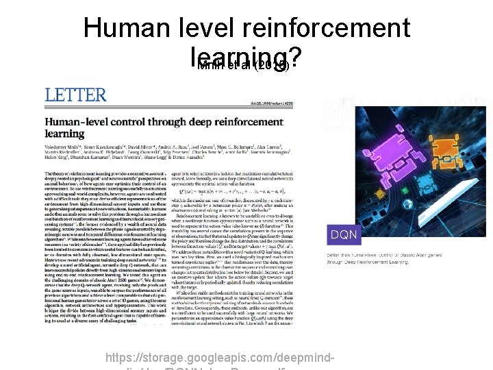 Human level reinforcement learning? Mnih et al (2015) https: //storage. googleapis. com/deepmind- 