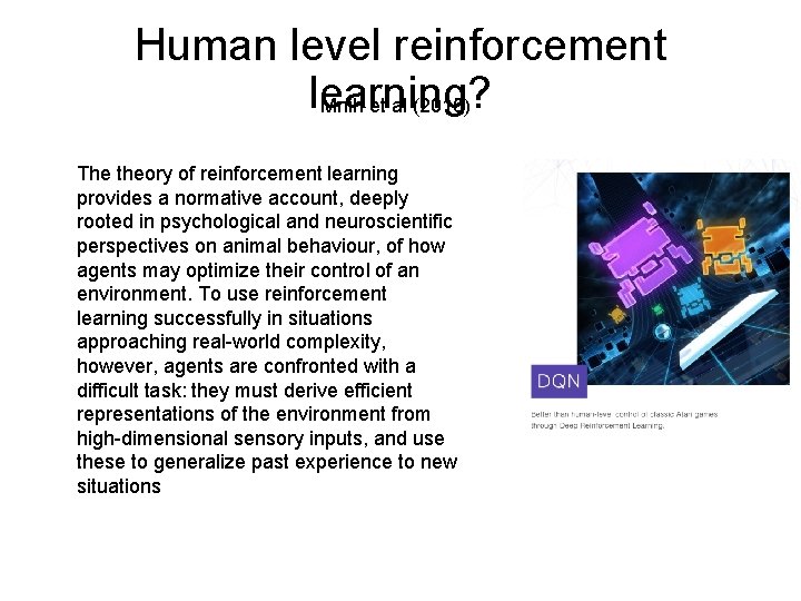 Human level reinforcement learning? Mnih et al (2015) The theory of reinforcement learning provides