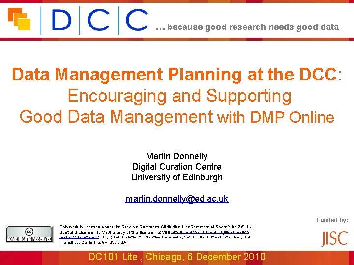 … because good research needs good data Data Management Planning at the DCC: Encouraging
