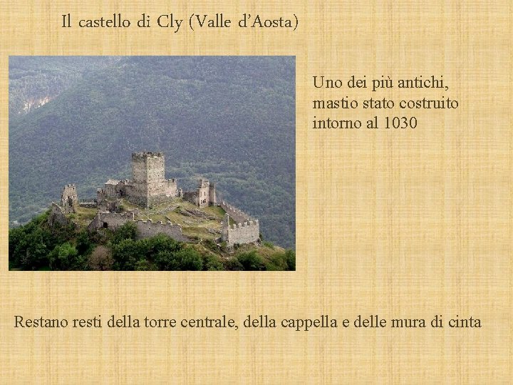 Il castello di Cly (Valle d’Aosta) Uno dei più antichi, mastio stato costruito intorno