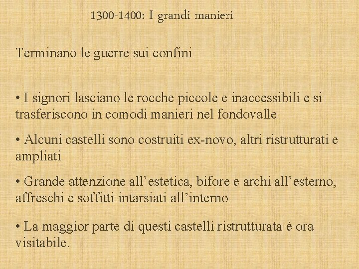 1300 -1400: I grandi manieri Terminano le guerre sui confini • I signori lasciano