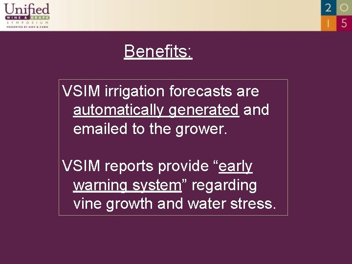 Benefits: VSIM irrigation forecasts are automatically generated and emailed to the grower. VSIM reports