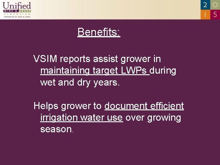 Benefits: VSIM reports assist grower in maintaining target LWPs during wet and dry years.