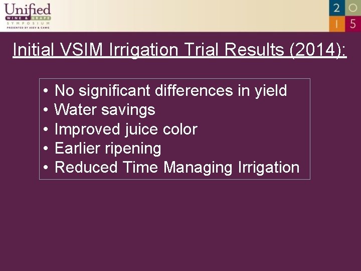 Initial VSIM Irrigation Trial Results (2014): • • • No significant differences in yield